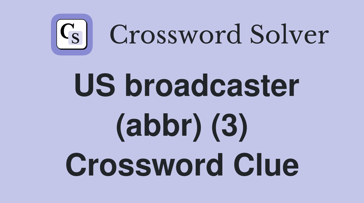 US broadcaster (abbr) (3) Crossword Clue