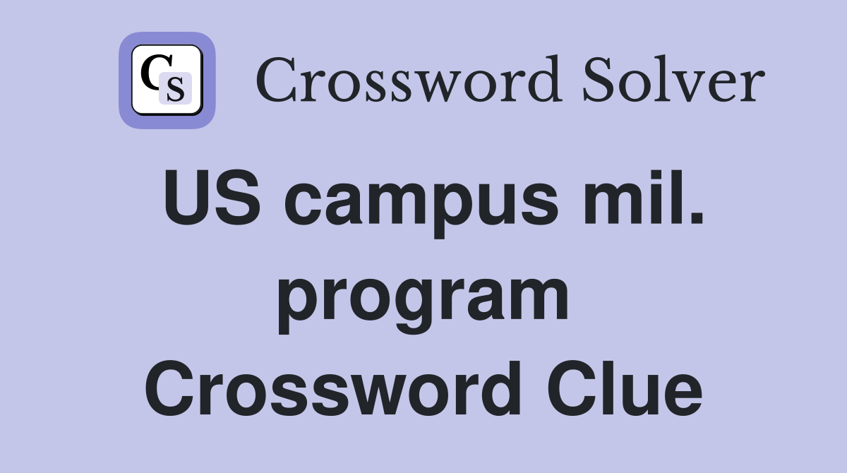 US campus mil. program Crossword Clue
