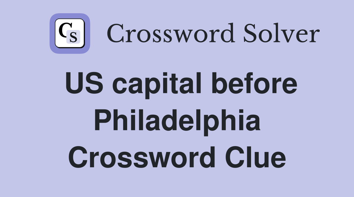 US capital before Philadelphia Crossword Clue