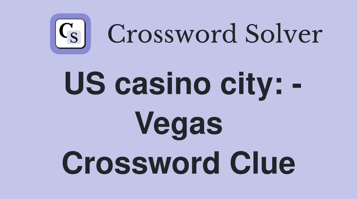 US casino city: - Vegas Crossword Clue