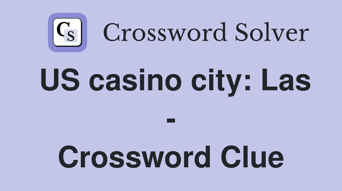 US casino city: Las - Crossword Clue