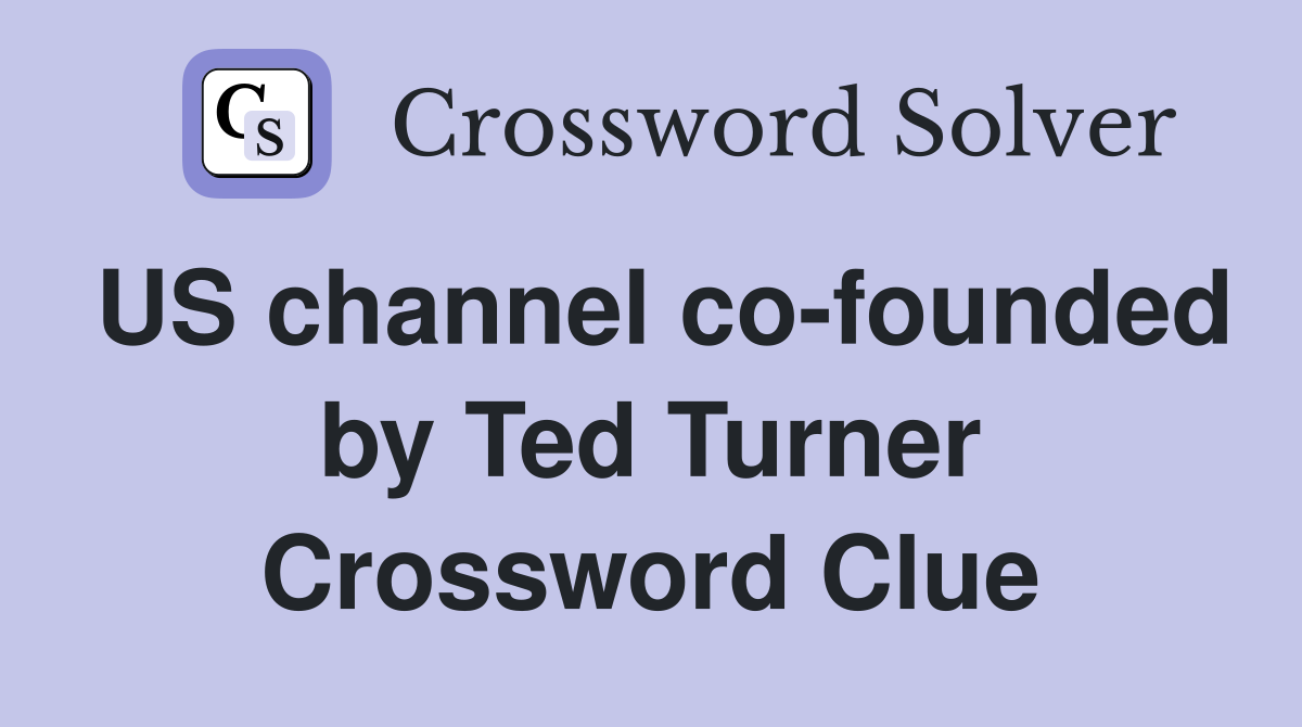 US channel co-founded by Ted Turner Crossword Clue