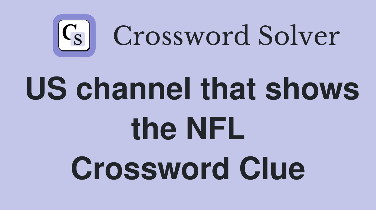 US channel that shows the NFL Crossword Clue