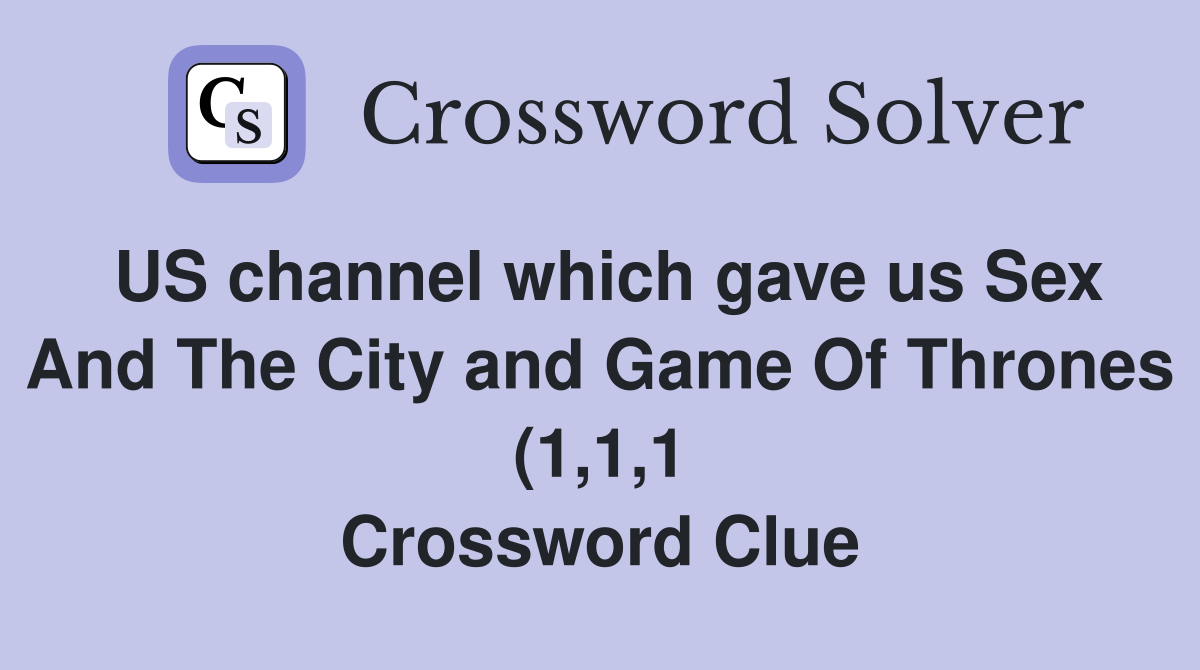 US channel which gave usAnd The City and Game Of Thrones (1 1 1 US channel which gave usAnd The City and Game Of Thrones (1 1 1