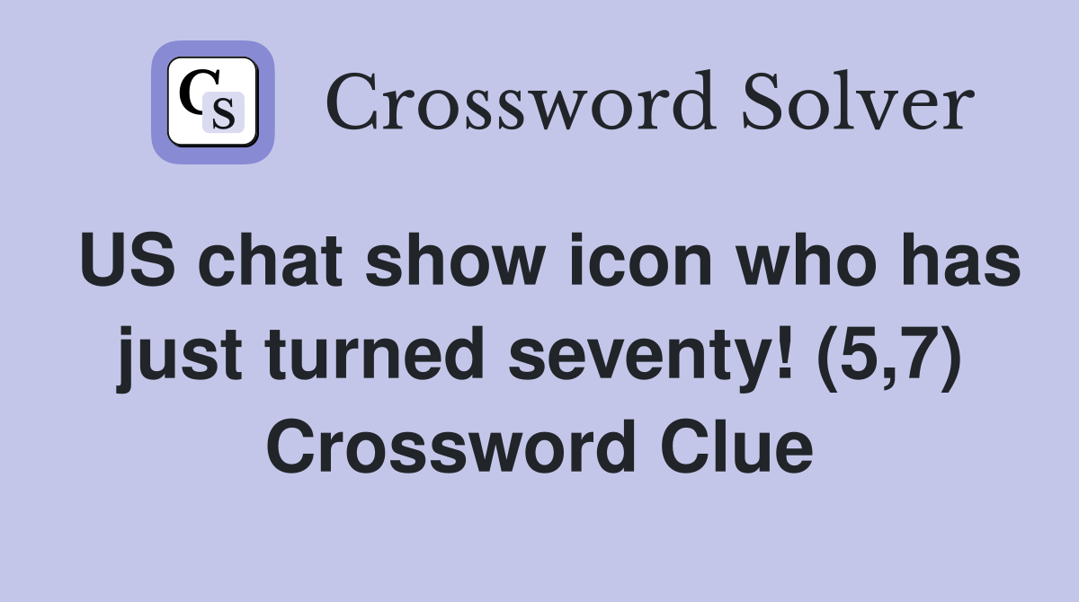 US chat show icon who has just turned seventy! (5,7) Crossword Clue