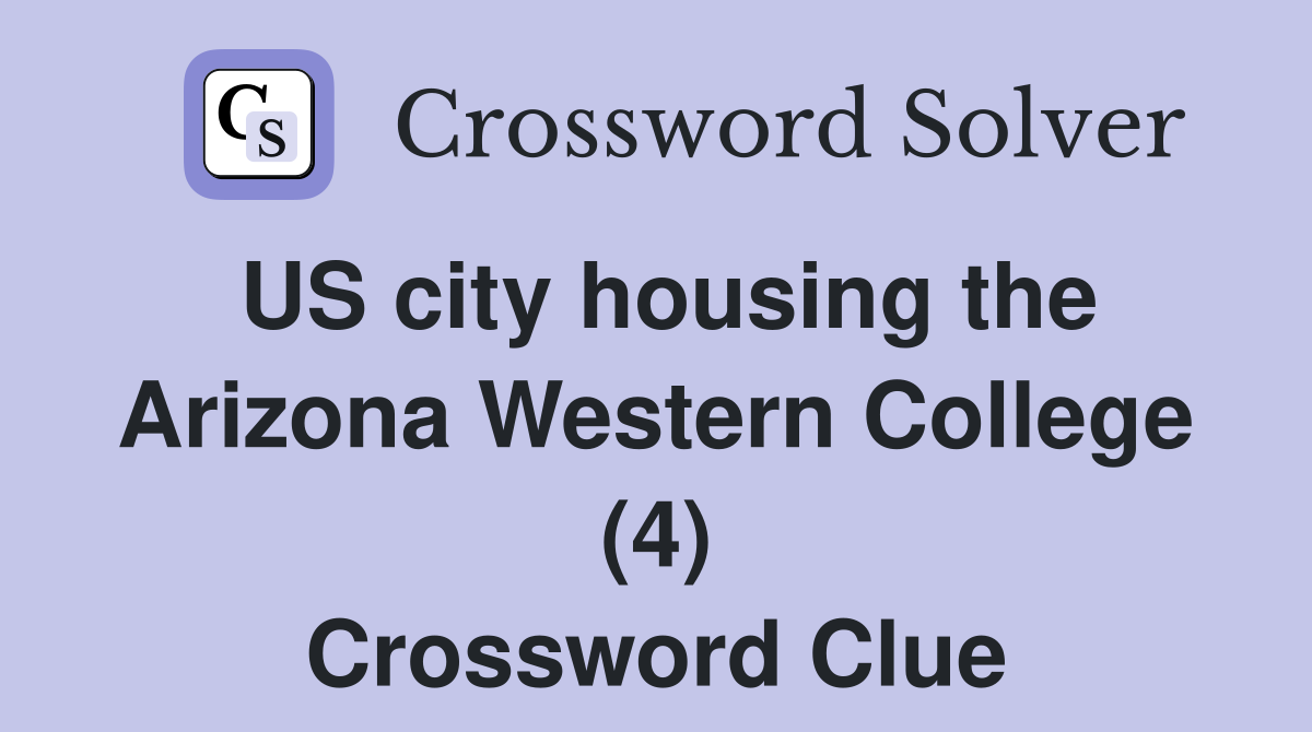 US city housing the Arizona Western College (4) Crossword Clue