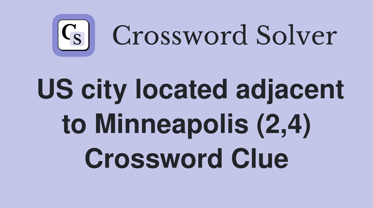 US city located adjacent to Minneapolis (2,4) Crossword Clue
