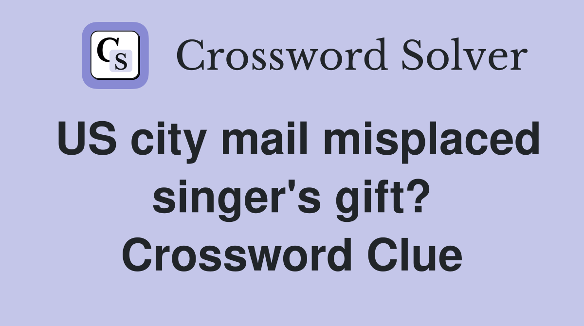 US city mail misplaced singer's gift? Crossword Clue