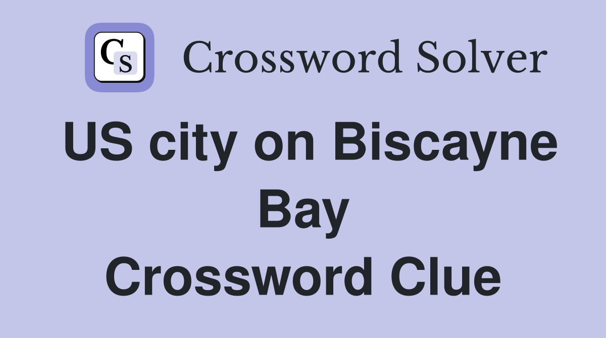 US city on Biscayne Bay Crossword Clue