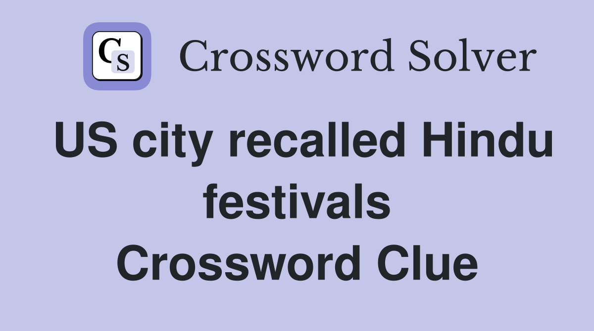 US city recalled Hindu festivals Crossword Clue