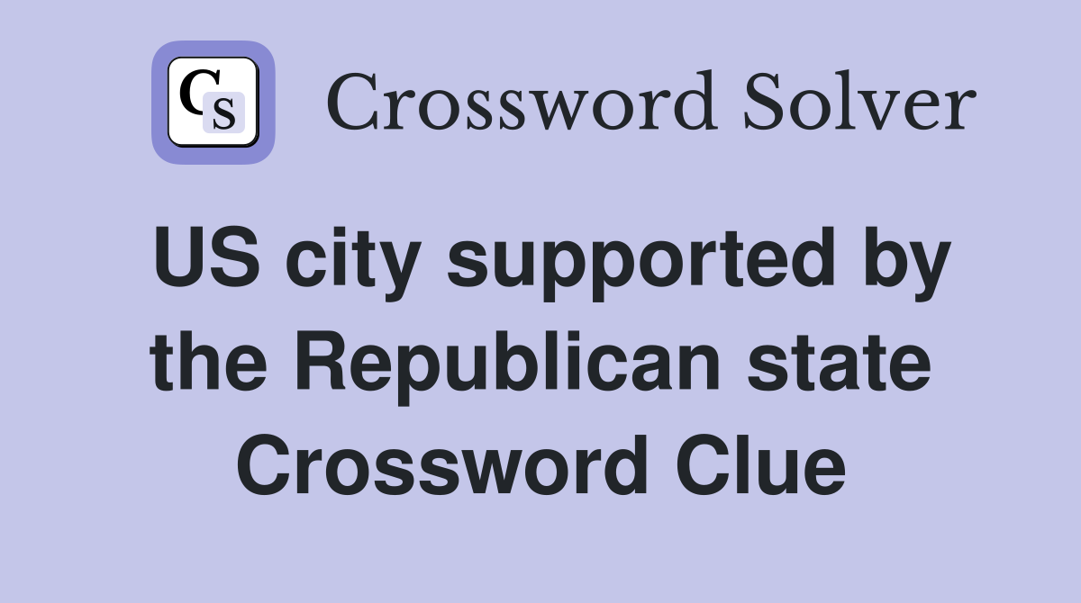 US city supported by the Republican state Crossword Clue
