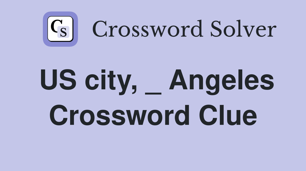 US city, _ Angeles Crossword Clue