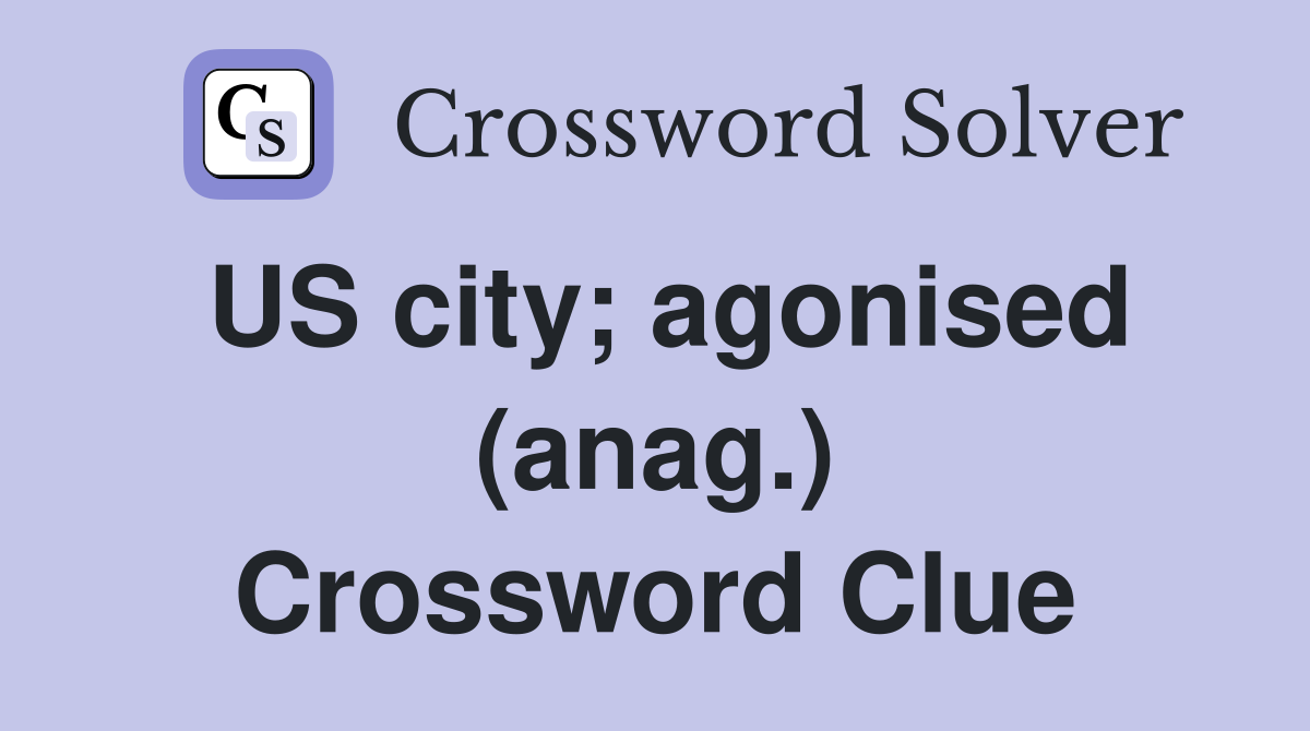 US city; agonised (anag.) Crossword Clue