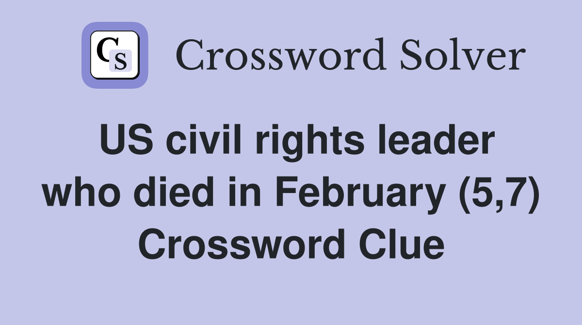 US civil rights leader who died in February (5,7) Crossword Clue
