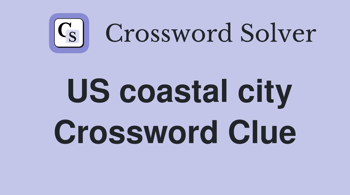 US coastal city Crossword Clue