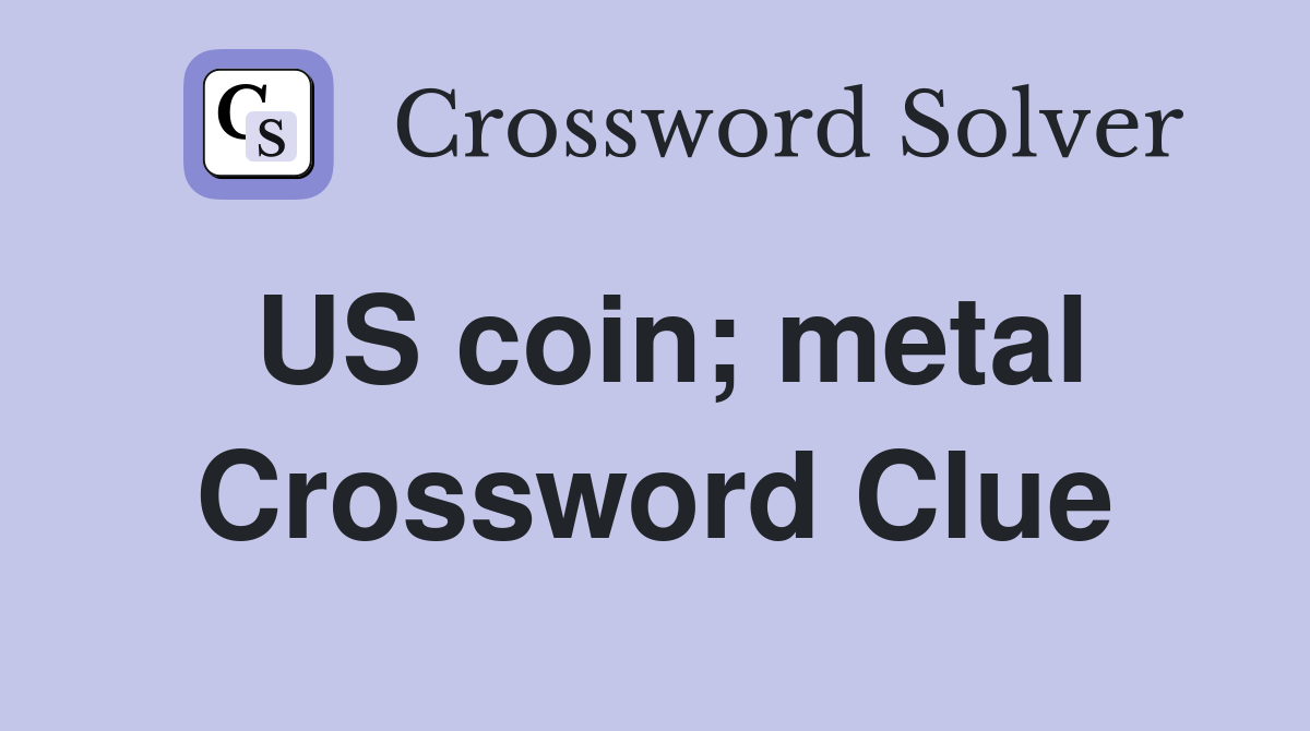 US coin; metal Crossword Clue