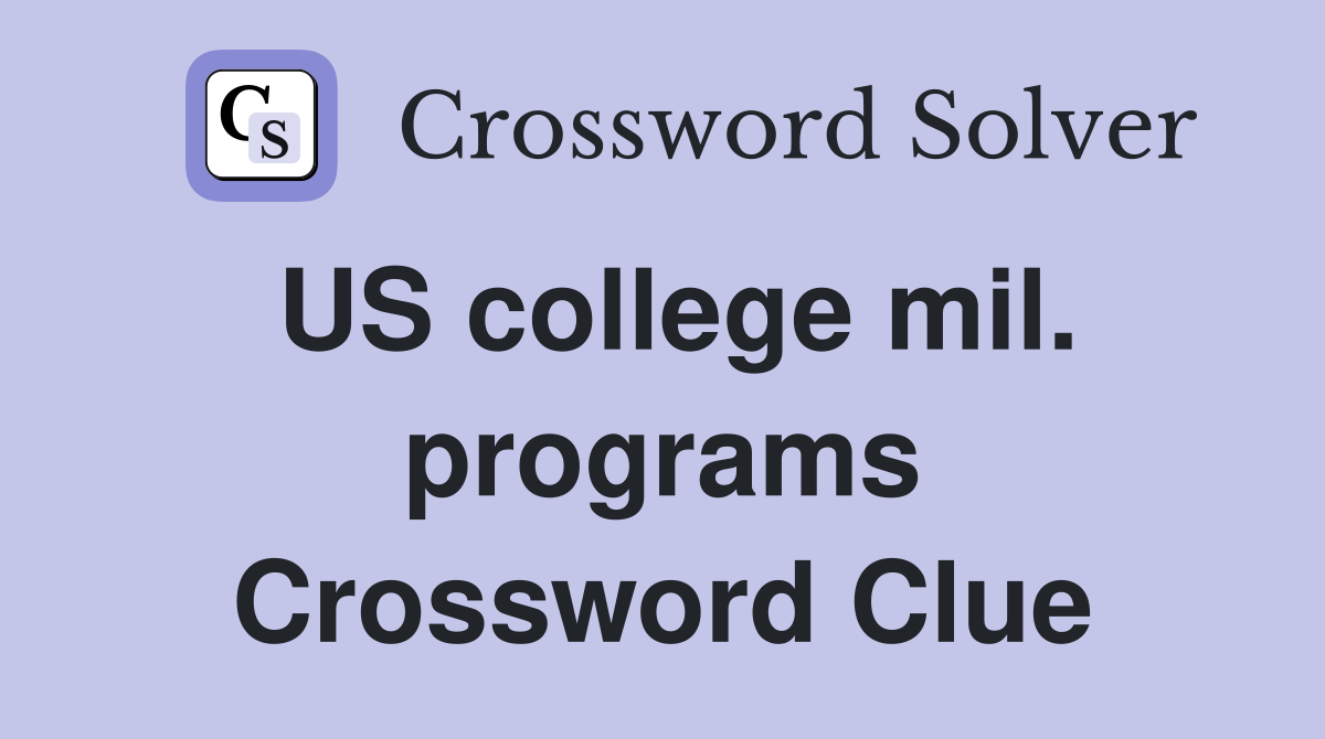 US college mil. programs Crossword Clue