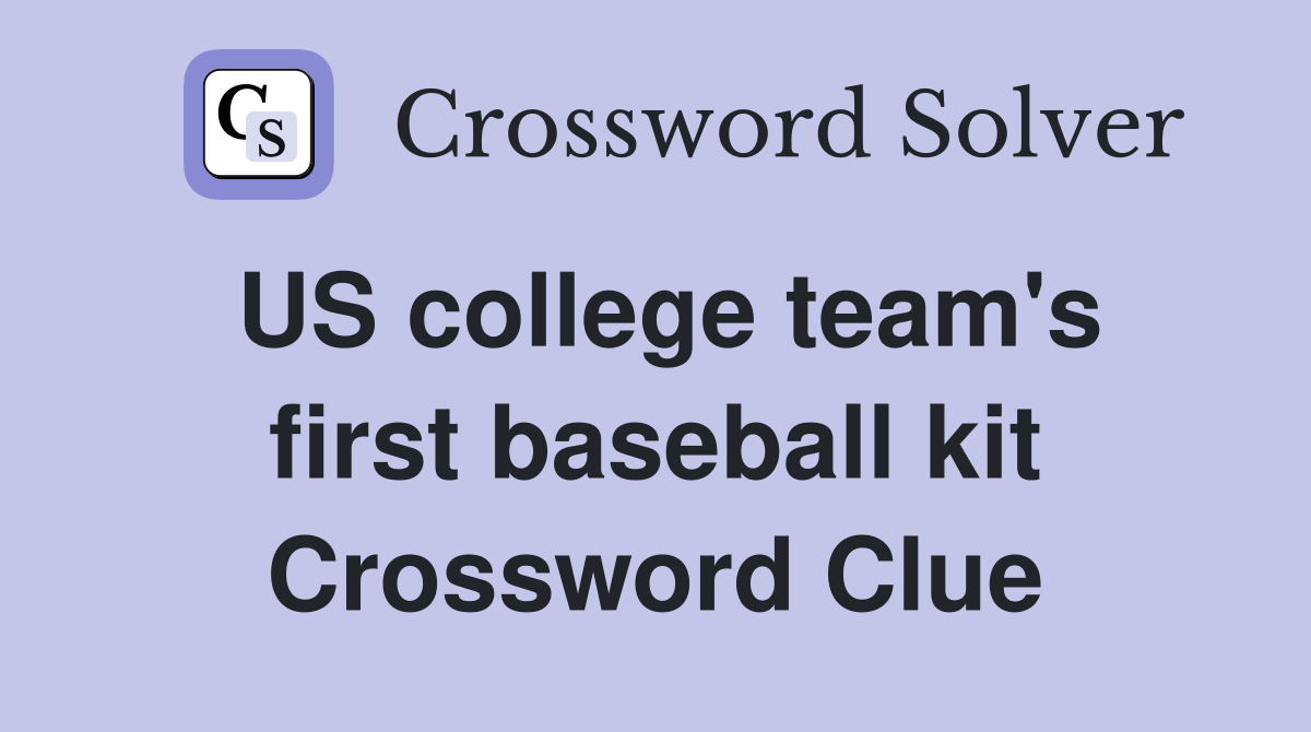 US college team's first baseball kit Crossword Clue