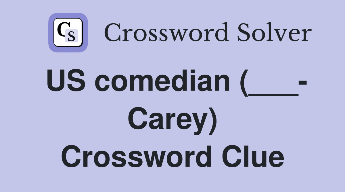 US comedian (___- Carey) Crossword Clue