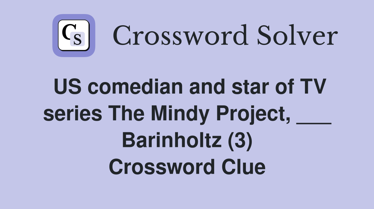 US comedian and star of TV series The Mindy Project, ___ Barinholtz (3) Crossword Clue