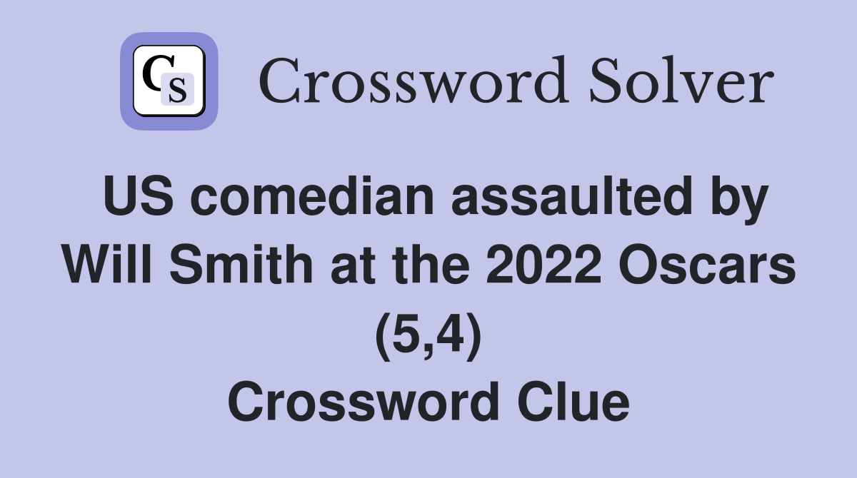US comedian assaulted by Will Smith at the 2022 Oscars (5,4) Crossword Clue
