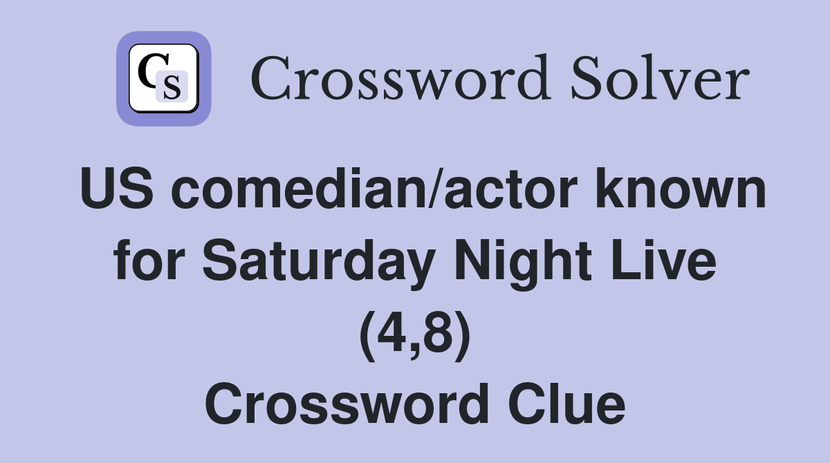 US comedian/actor known for Saturday Night Live (4,8) Crossword Clue