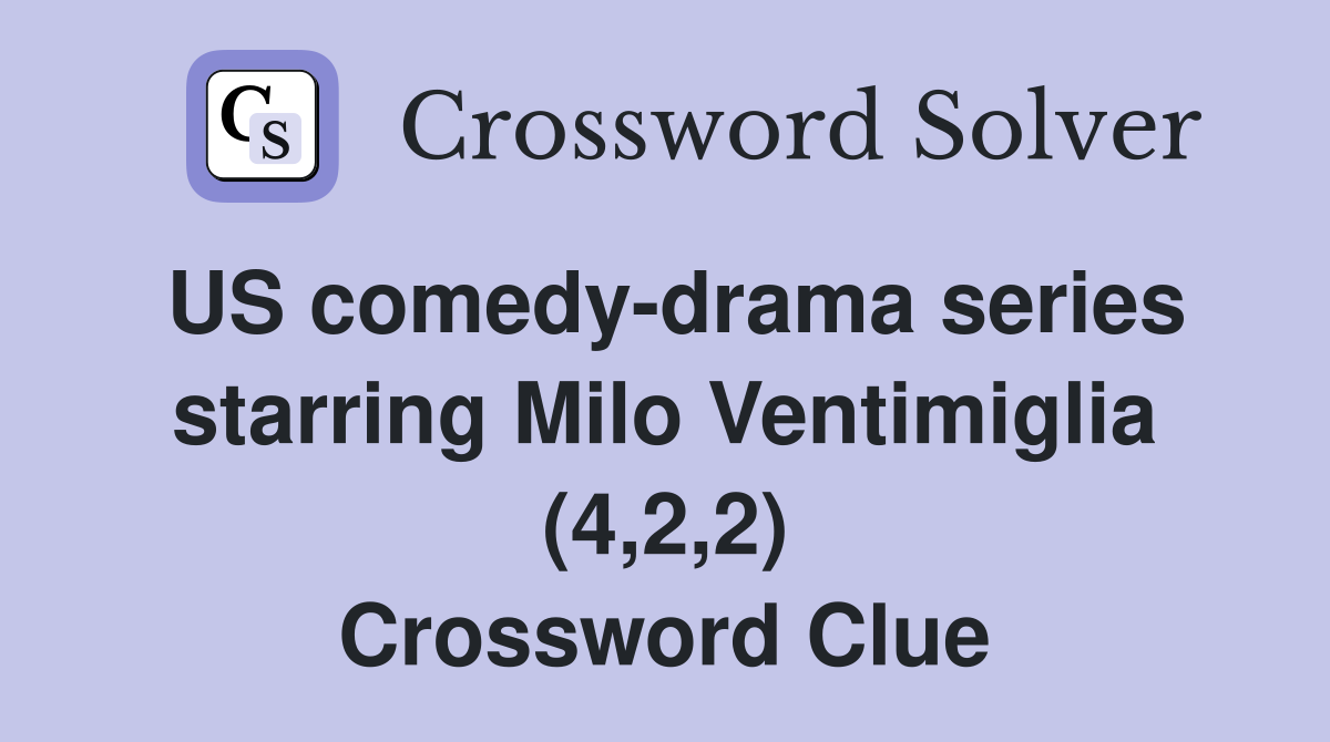 US comedy-drama series starring Milo Ventimiglia (4,2,2) Crossword Clue