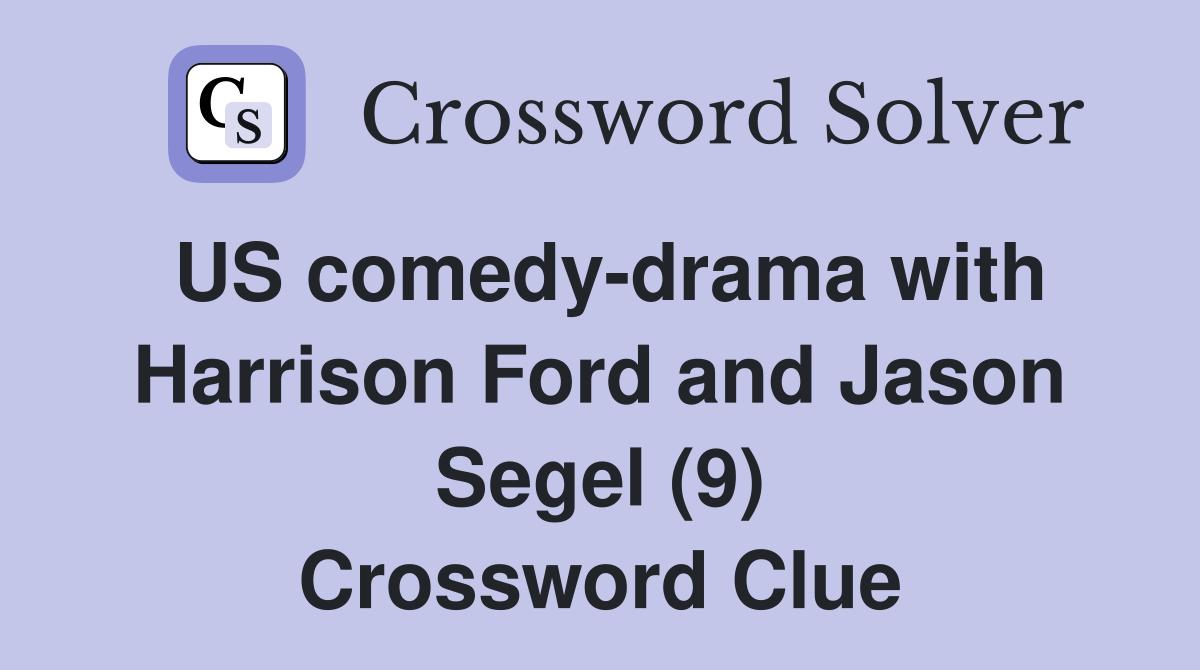 US comedy-drama with Harrison Ford and Jason Segel (9) Crossword Clue