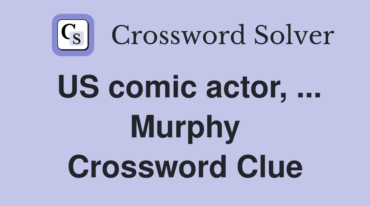 US comic actor, ... Murphy Crossword Clue