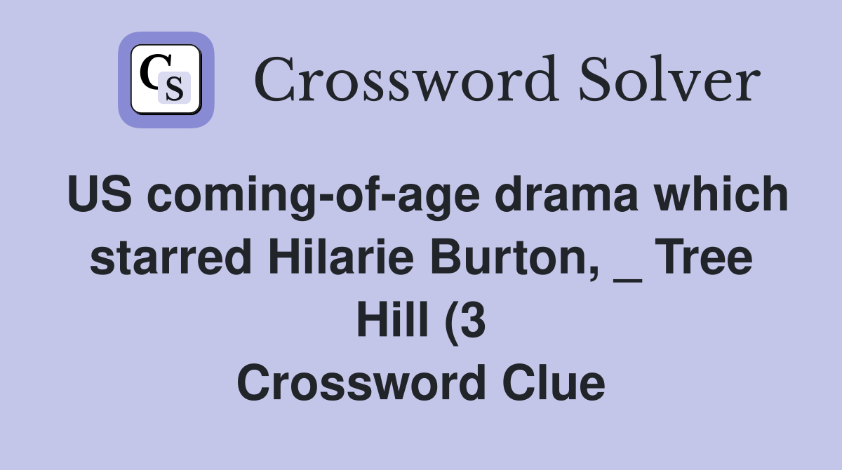 US coming of age drama which starred Hilarie Burton Tree Hill (3 US coming of age drama which starred Hilarie Burton Tree Hill (3