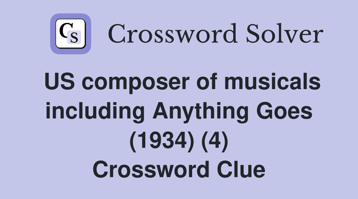 US composer of musicals including Anything Goes (1934) (4) Crossword Clue