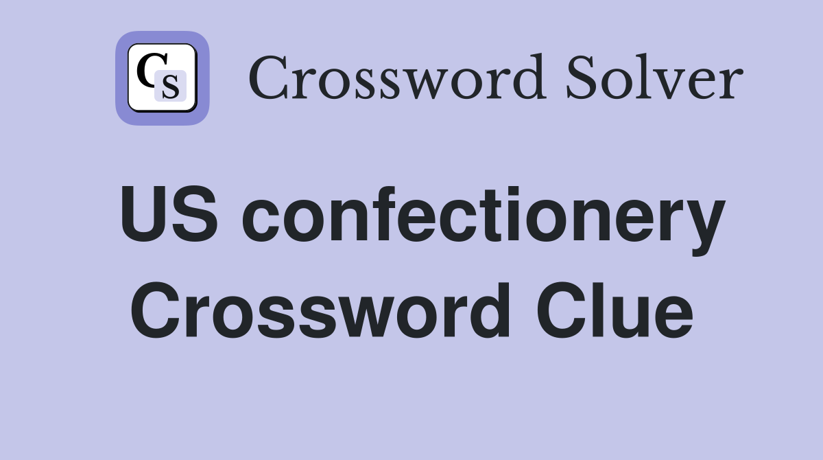 US confectionery Crossword Clue