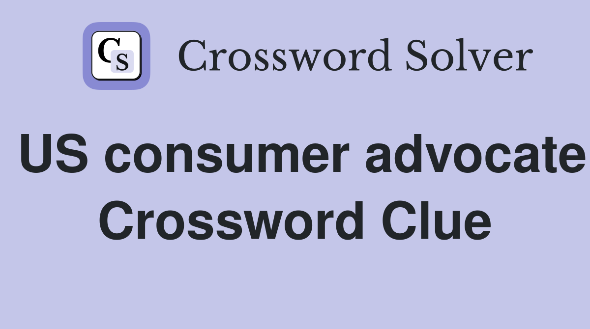 US consumer advocate Crossword Clue