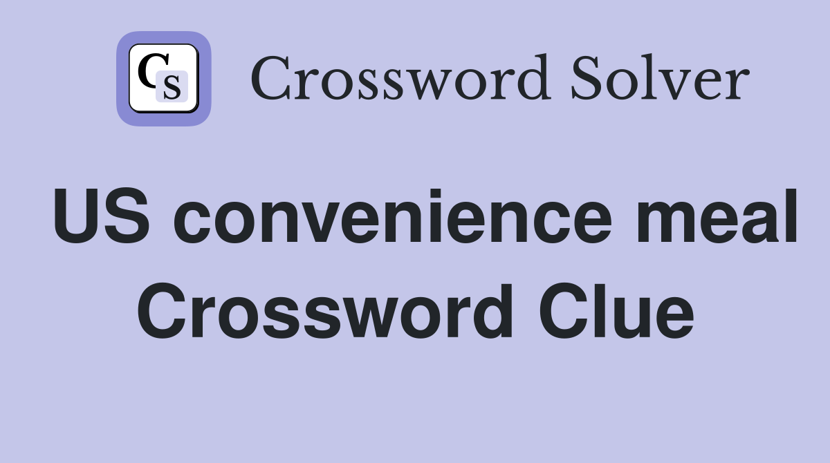 US convenience meal Crossword Clue