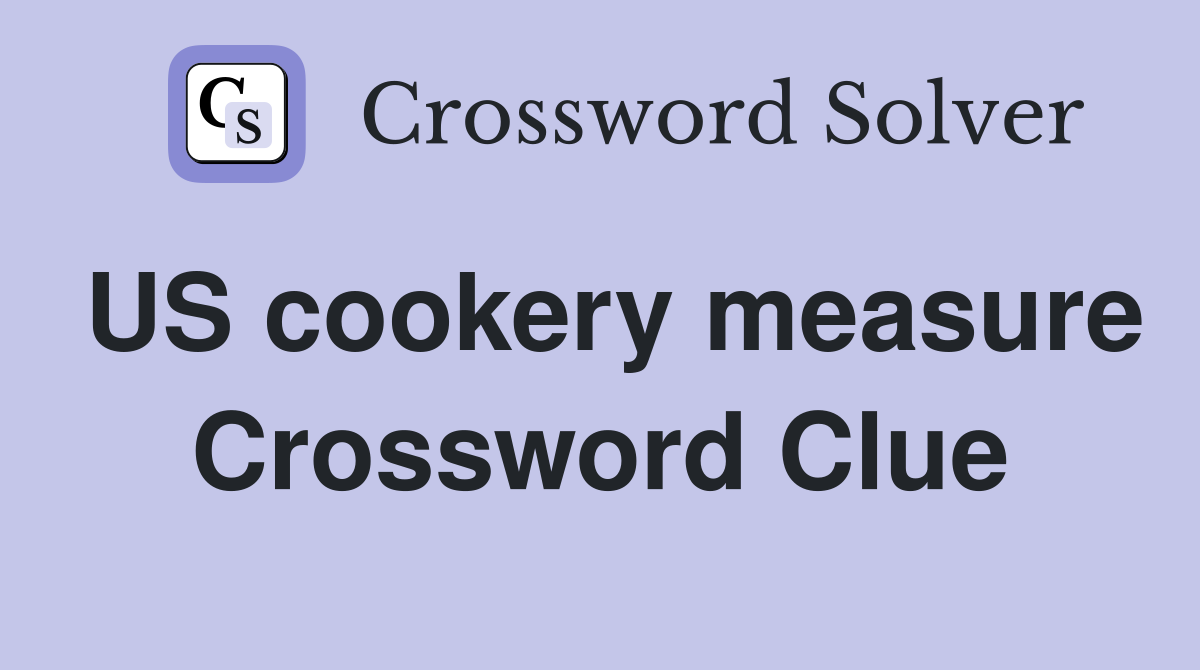 US cookery measure Crossword Clue
