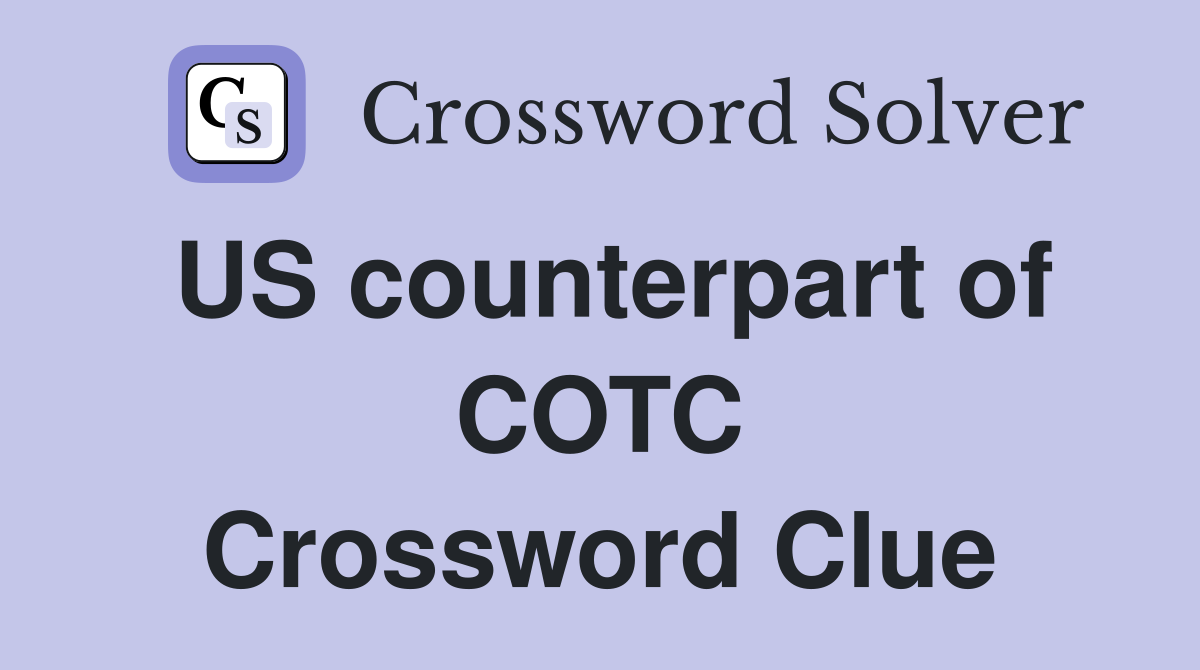 US counterpart of COTC Crossword Clue