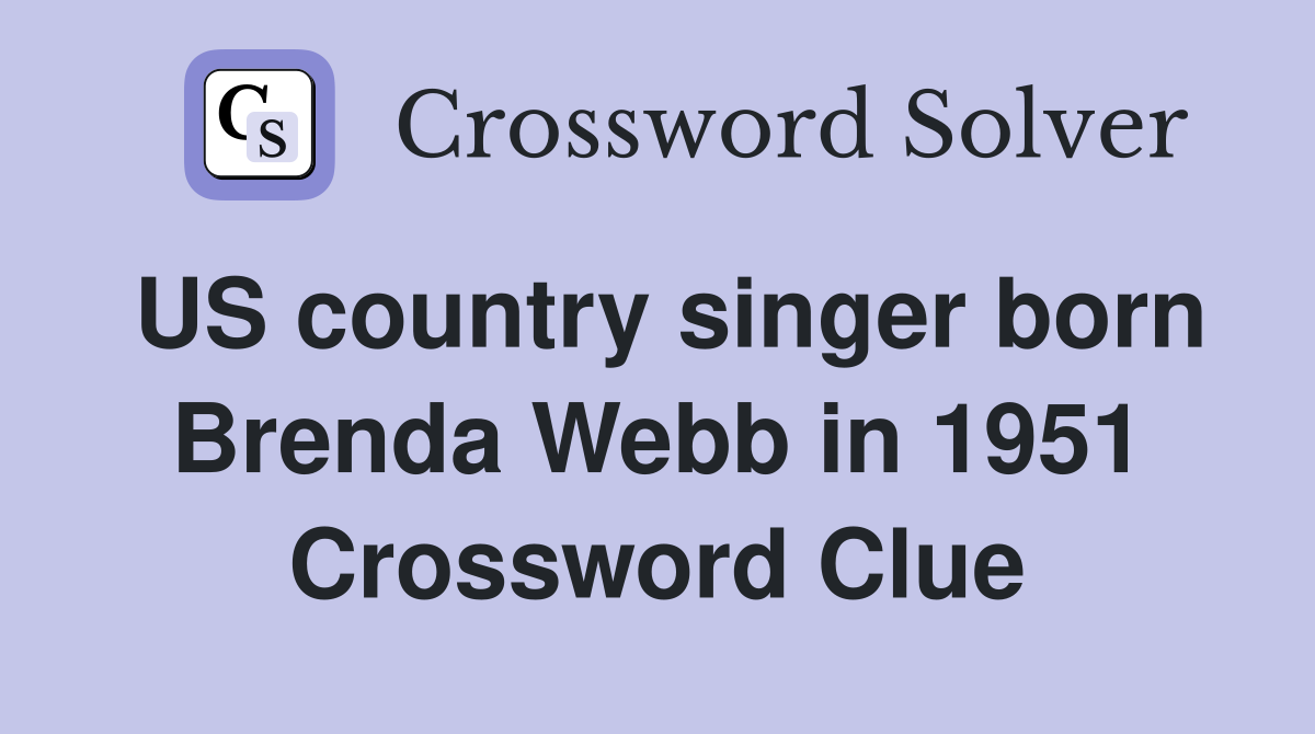 US country singer born Brenda Webb in 1951 Crossword Clue