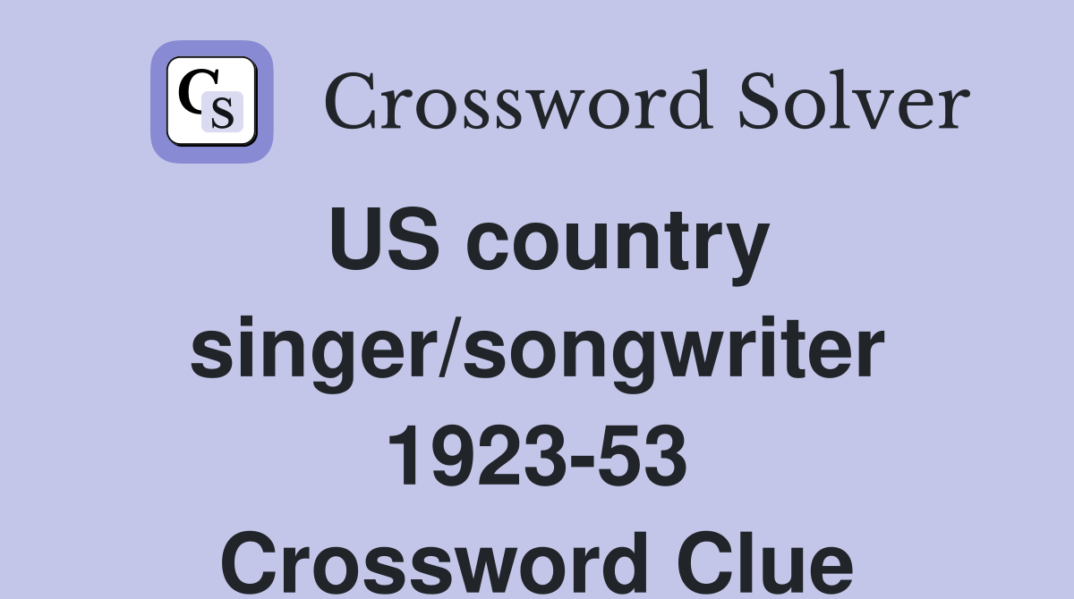 US country singer/songwriter 1923-53 Crossword Clue