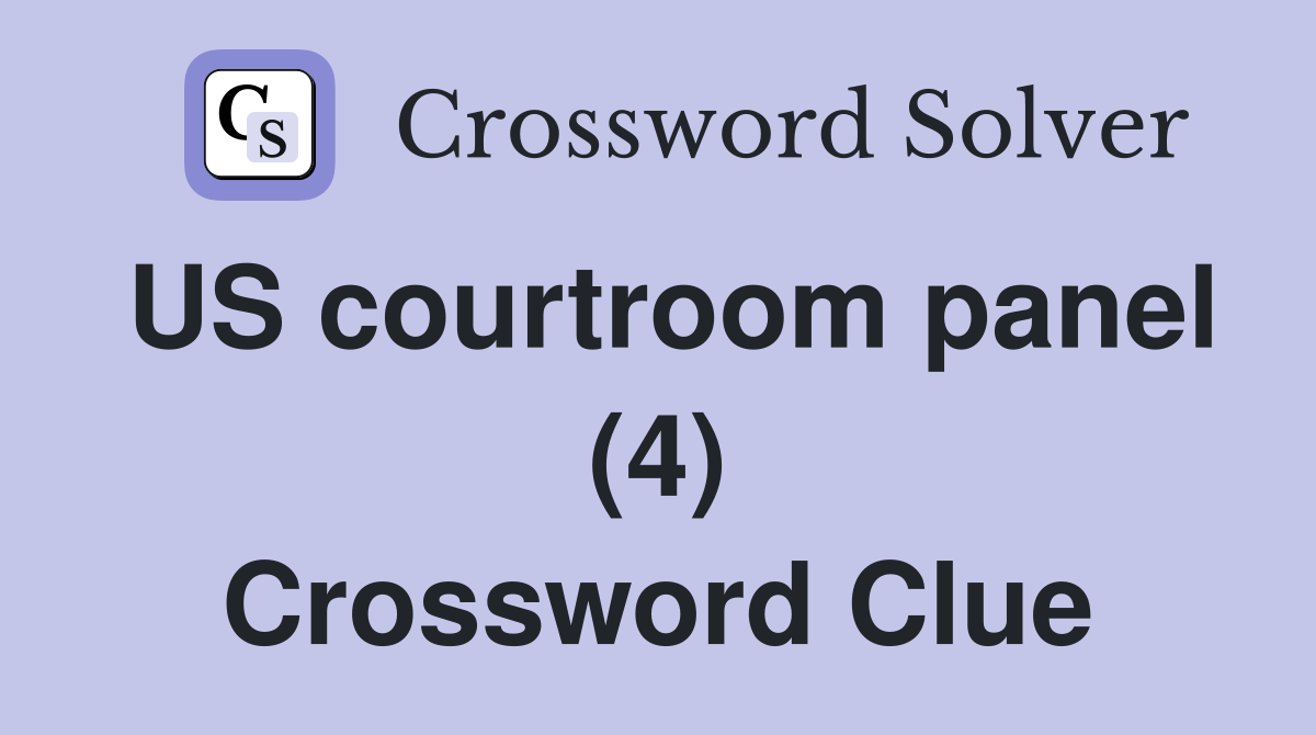 US courtroom panel (4) Crossword Clue