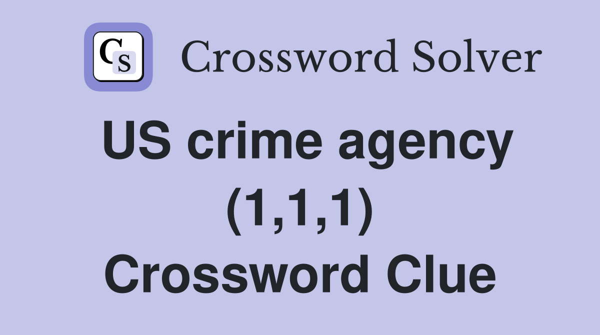 US crime agency (1,1,1) Crossword Clue