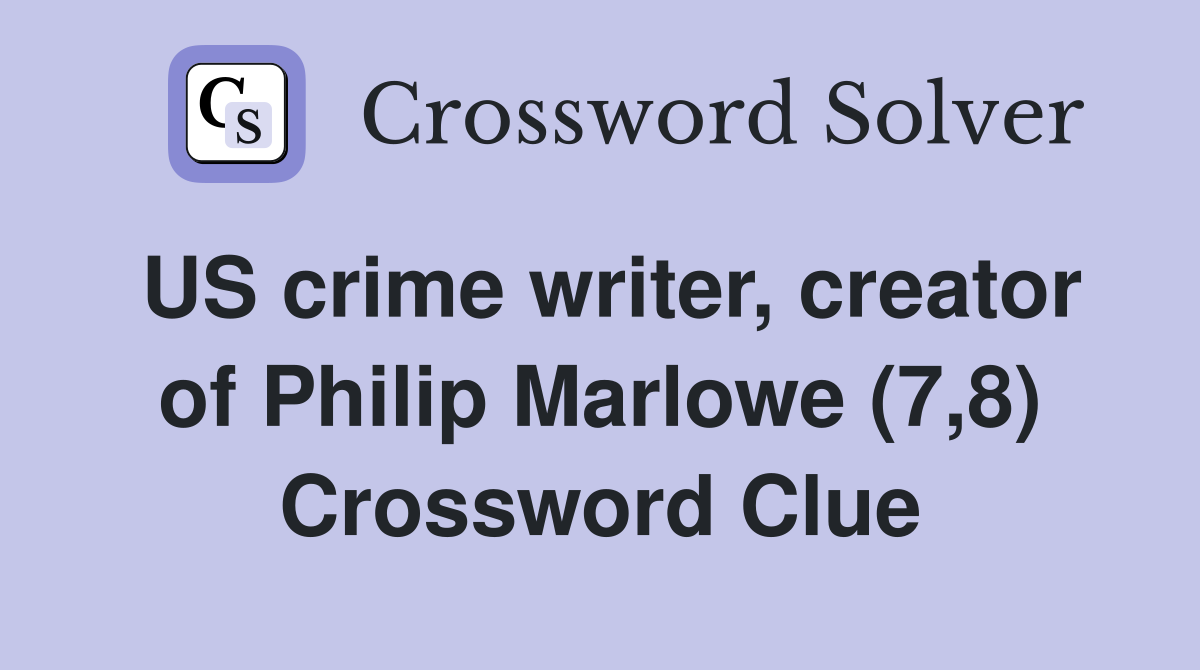 US crime writer, creator of Philip Marlowe (7,8) Crossword Clue