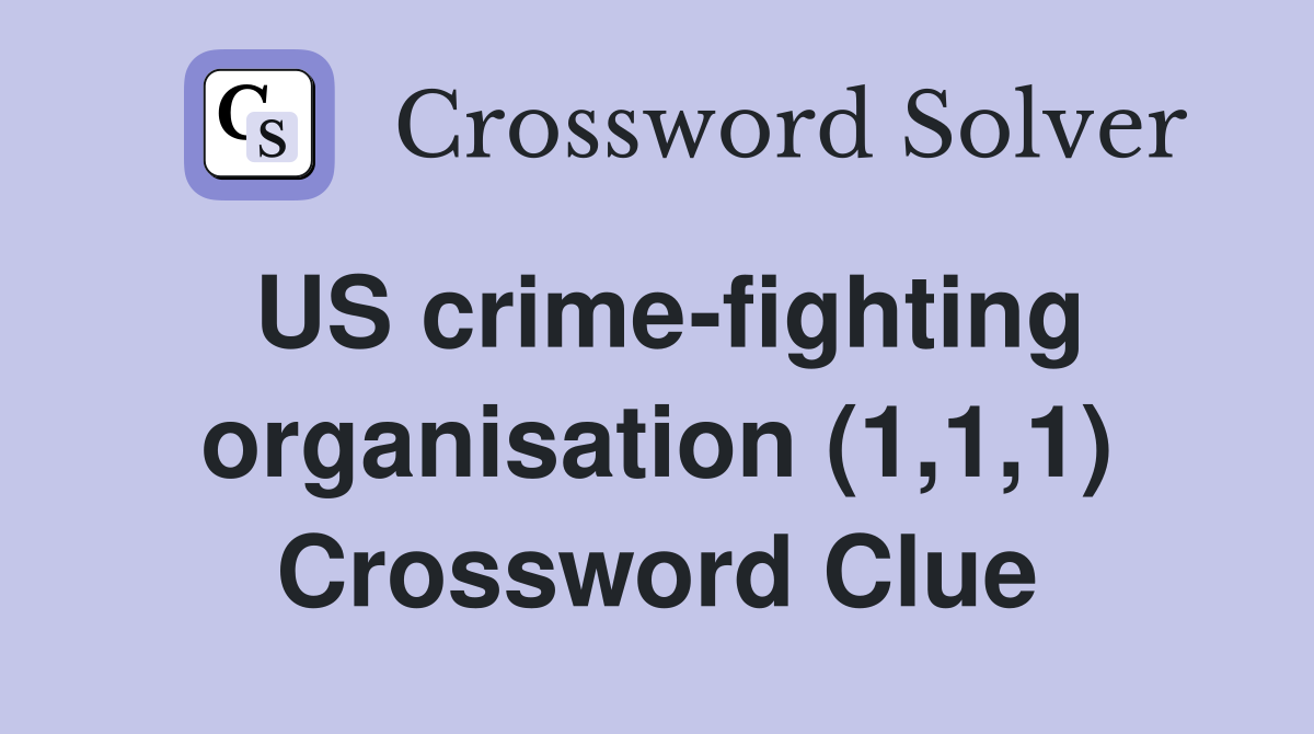 US crime-fighting organisation (1,1,1) Crossword Clue