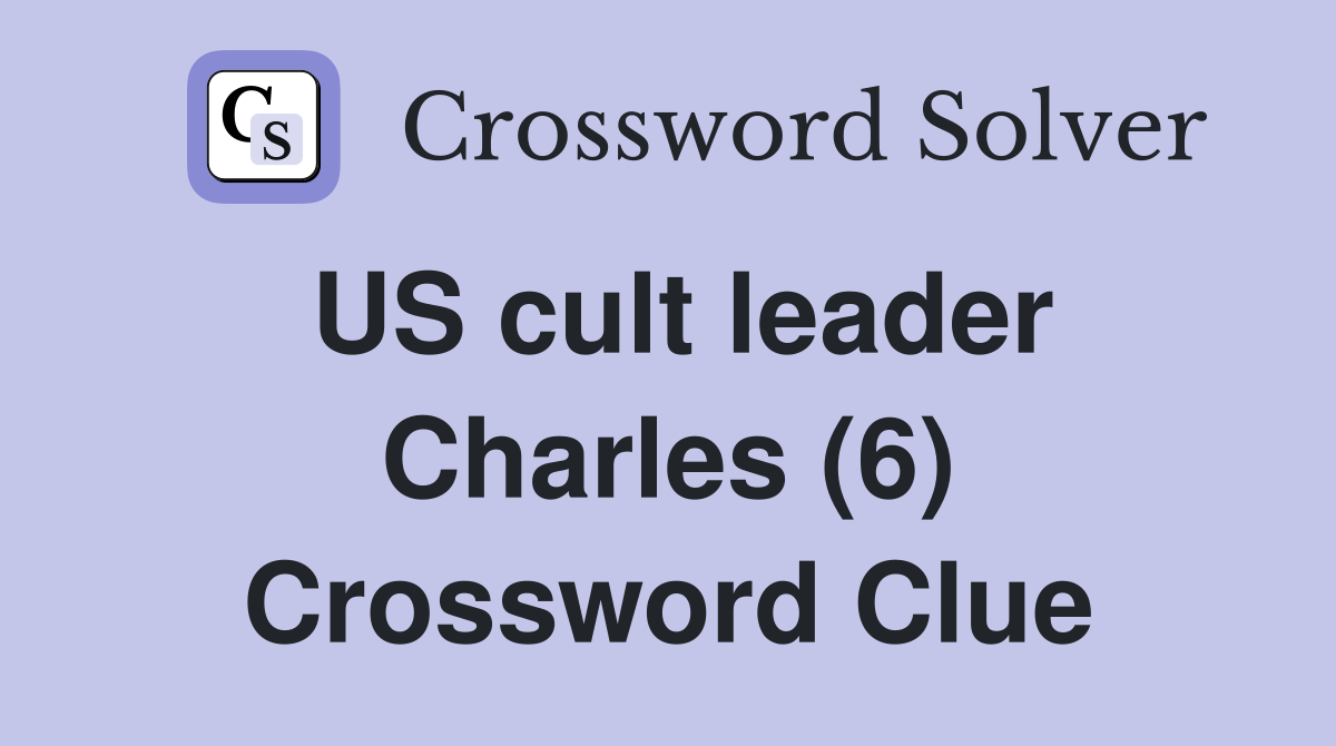US cult leader Charles (6) Crossword Clue