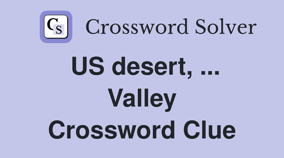 US desert, ... Valley Crossword Clue