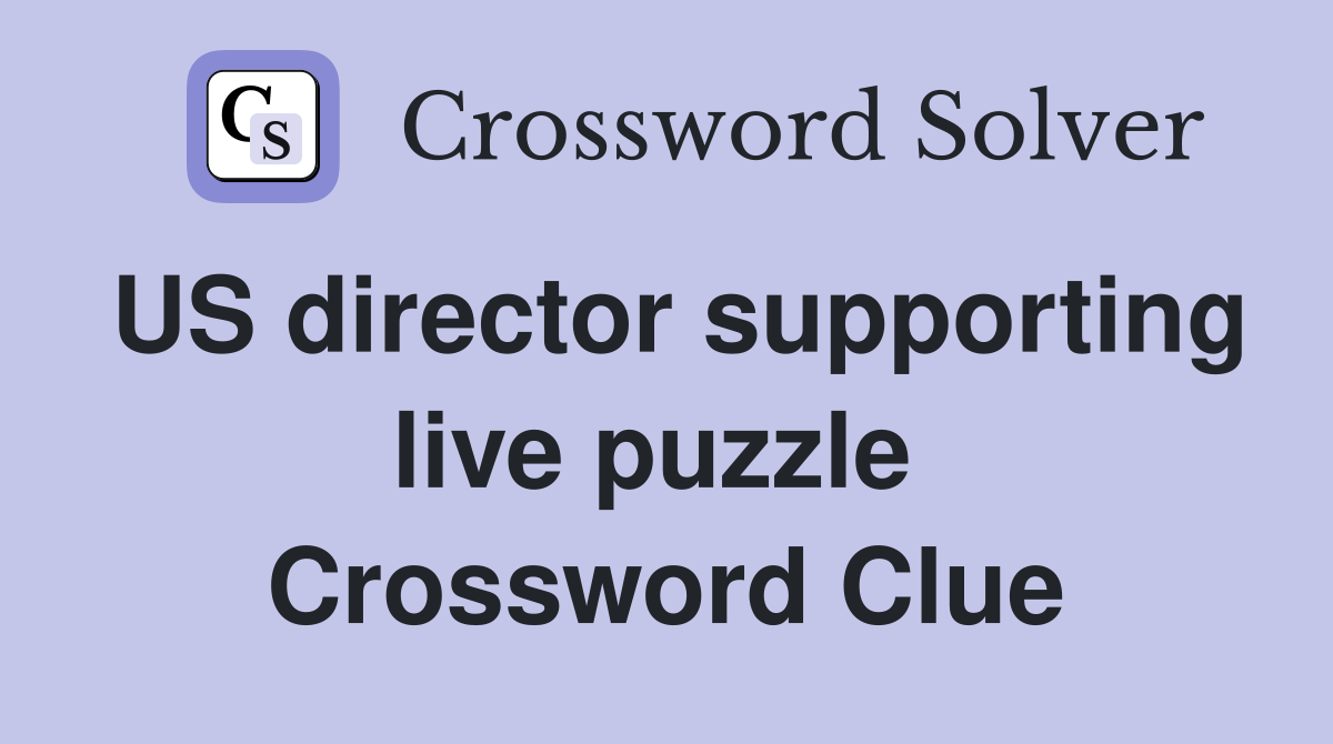 US director supporting live puzzle  Crossword Clue