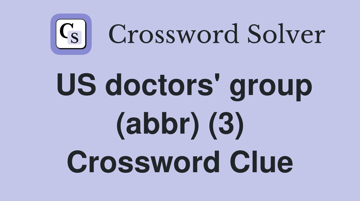 US doctors' group (abbr) (3) Crossword Clue