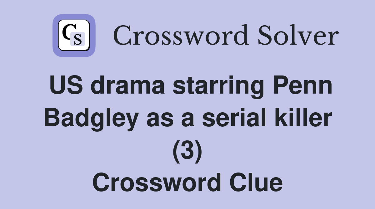 US drama starring Penn Badgley as a serial killer (3) Crossword Clue