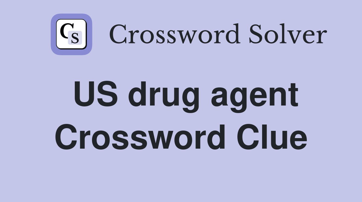 US drug agent Crossword Clue