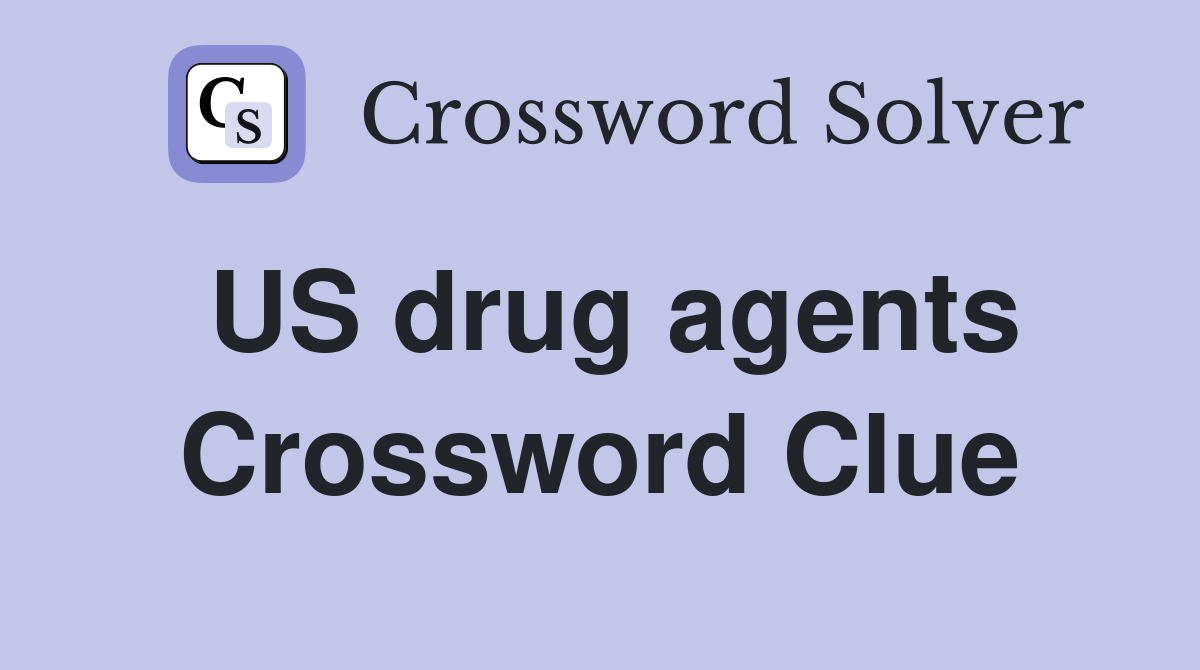 US drug agents Crossword Clue
