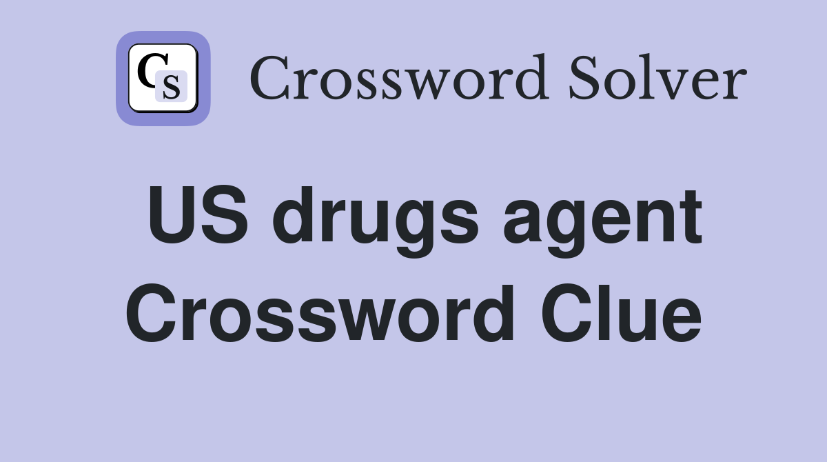 US drugs agent Crossword Clue